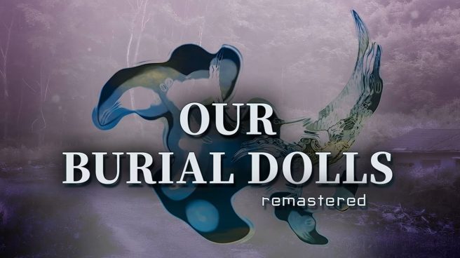 Our Burial Dolls Remastered