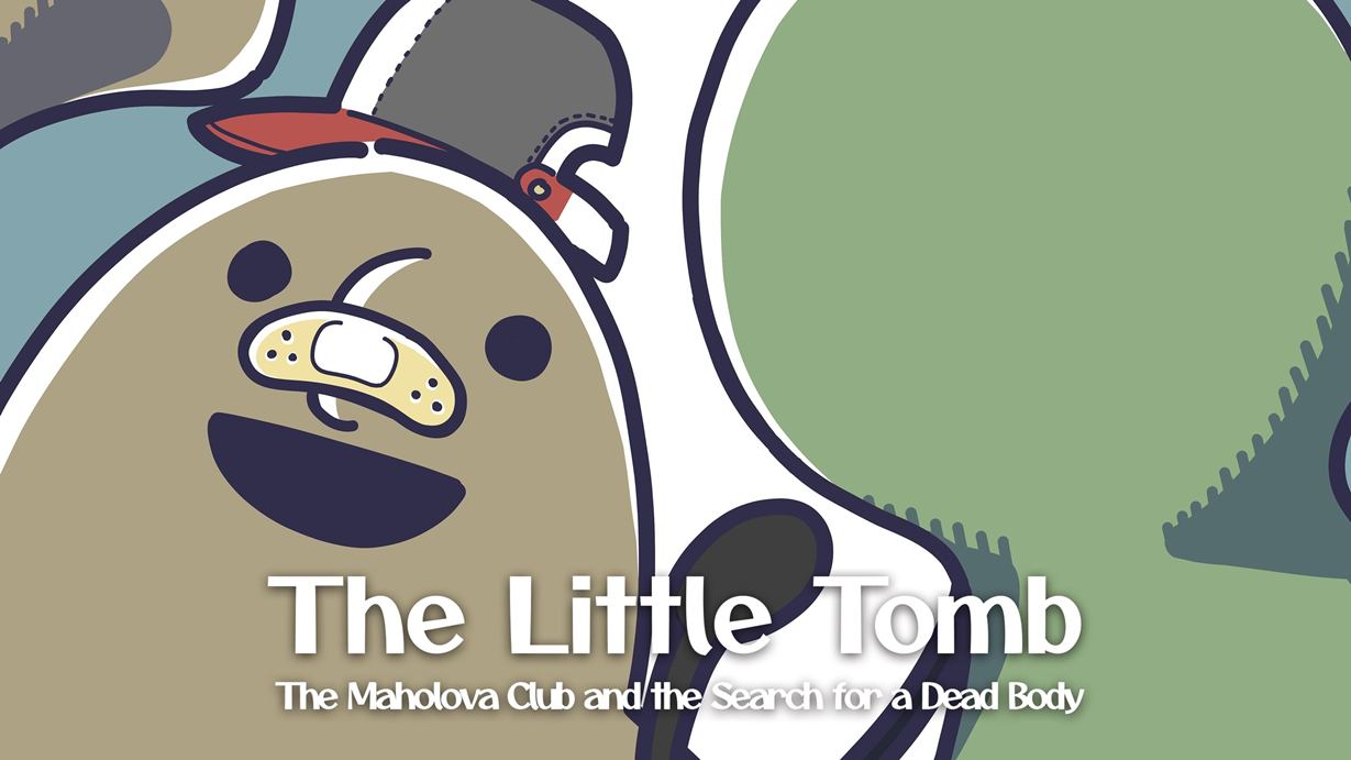 The Little Tomb The Maholova Club and the Search for a Dead Body